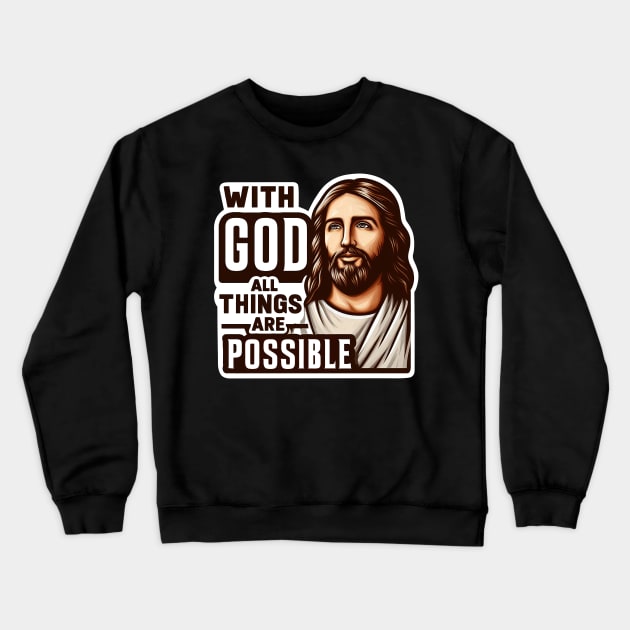 With God All Things Are Possible Jesus Christ Bible Quote Crewneck Sweatshirt by Plushism